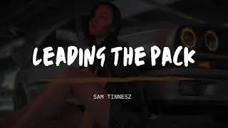 Sam Tinnesz - Leading the Pack (Lyrics)