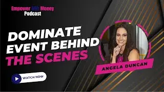 Empower HER Money Podcast: Dominate Event Behind the Scenes with Angela Duncan