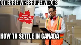 Other Services Supervisors OPTIONS FOR CANADA IMMIGRATION | STUDY, WORK & PR DETAILS