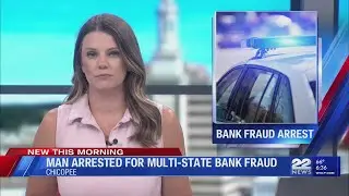 Chicopee police arrest man for multi-state bank fraud