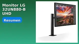 RESE&Ntilde;A (2025) : Monitor LG 32UN880-B UHD Polivalente. DETALLES ESENCIALES