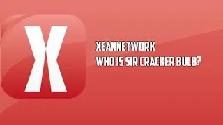 XeanNetwork - Who is Sir Cracker Bulb?