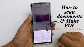 Google Pixel 7/Pixel 7 Pro: How to scan document and make it pdf