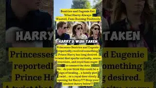 THE HYBRID VICTORY! Beatrice & Eugenie Just Stole Harry&rsquo;s &lsquo;Dream Role&rsquo; Under His Nose! 🤯