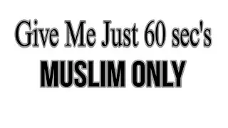 Give me just 60 sec's if you are Muslim #urdu