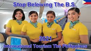 STOP BELEIVING THE B.S. - NOT HAPPENING ANY TIME SOON - 2021 INTERNATIONAL TOURISM - THE PHILIPPINES
