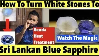 how to turn white stones to blue sapphire. #geudaheattreatment #sapphireheat #srilankagems #geudagem