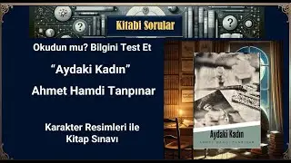 Aydaki Kadın - Ahmet Hamdi Tanpınar | Kitap Sınavı ve Karakter Tanıtımı