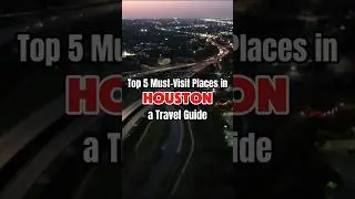 TOP 5 MUST VISIT PLACES IN HOUSTON | A TRAVEL GUIDE #houston