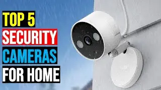 5 Best Security Cameras for Home of 2025&ndash; Keep Your Home Safe!