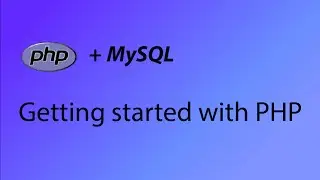 PHP & MySQL Tutorial 1 - Getting started with PHP and MySQL