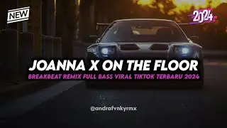 DJ JOANNA X ON THE FLOOR BREAKBEAT REMIX FULL BASS TERBARU 2024 🎧🔥