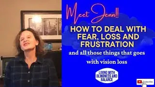 Meet Jenn! Living with Rod Cone Dystrophy and how she manage to lead an active fulfilling happy life
