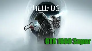 Hell is Us On GTX 1660 Super