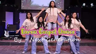 Karen Gospel Dance (New Year&rsquo;s New Heart) - by Next Generation [Official Dance Video]