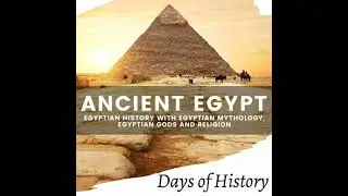 Ancient Egypt: Egyptian History with Egyptian Mythology, Egyptian Gods and Religion