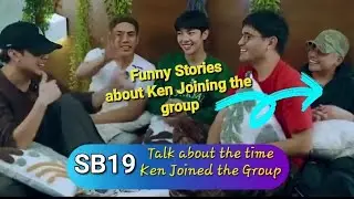 SB19 RECALL FUNNY ANECDOTES DURING THE TIME KEN JOINED THE GROUP