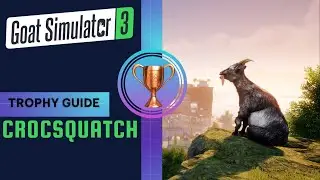 Goat Simulator 3 Crocsquatch Trophy & Achievement Guide