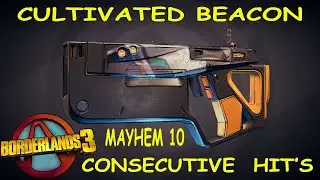 BL3 - Cultivated Beacon - Consecutive Hits - Mayhem 10