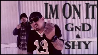GnD of RWR - Im On It (Official Music Video) ft Shy