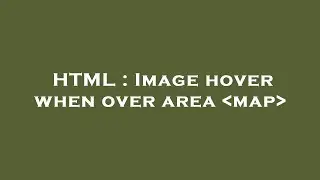 HTML : Image hover when over area  map