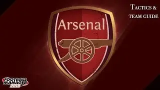 FM 18 Arsenal Tactics And Team Guide Football Manager 2018