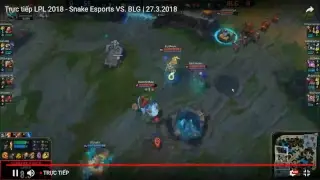 Trực tiếp - Snake vs BLG | LPL |27/03/2018
