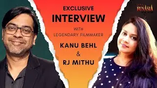 LEGENDERY FILM MAKER KANU BEHL IN AN  EXCLUSIVE CONVERSATION WITH FUNASIA RADIO'S RJ MITHU