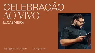 Celebração Ibmorumbi | 11h30 | Pr. Lucas Vieira