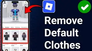 Как убрать стандартную одежду в Roblox Avatar 2025 (пошаговое руководство)