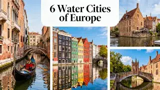 6 Secret:Water Cities in Europe You Didn't Know Existed