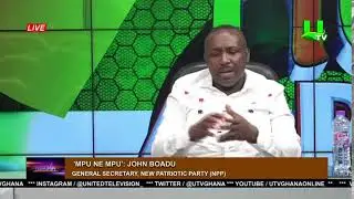 'MPU NE MPU' WITH JOHN BOADU (GENERAL SECRETARY, NPP)  17/09/21
