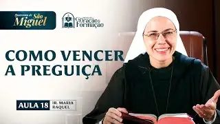 Como vencer a preguiça - Aula 18 - Quaresma de São Miguel 2025 | Hesed