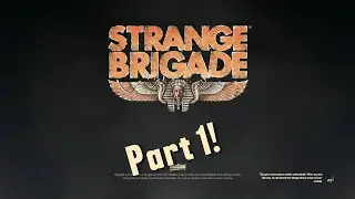 Strange Brigade Part 1!