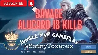 SAVAGE ALUCARD 18 KILL JUNGLE FULL GAME