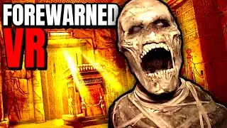 FOREWARNED VR - TERRIFYING SCREAMS and KILLER MUMMIES!!