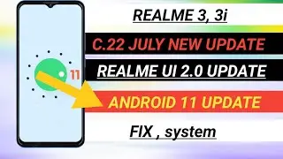 REALME 3, 3i JULY NEW C.22 ,update | realme 3, 3i REALME UI 2.0 UPDATE | android 11 UPDATE | C.22