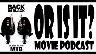 Or Is It? Movie Podcast E278 - Men in Black II