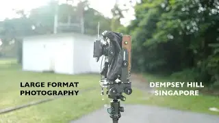How to Shoot Large Format Black & White  (Chamonix HS-1 View Camera) . Dempsey Hill . Singapore