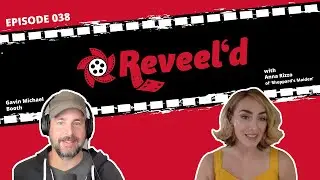 Reveel'd Episode 038 with Gavin Michael Booth & Actress Anna Rizzo