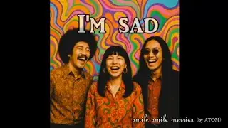 ☞ I'm sad アイムサッド☜　smile smile merries（by ATOM）