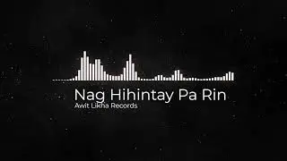 Nag hihintay pa rin