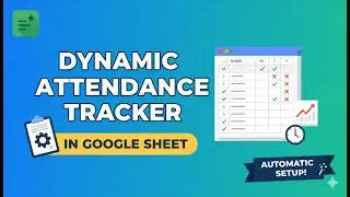 🔥 Dynamic Attendance Tracker in Google Sheets | Automatic Attendance Sheet 🔥