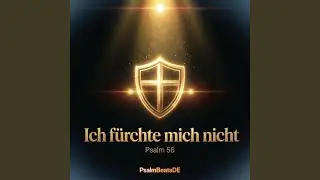 Ich fürchte mich nicht (Psalm 56)