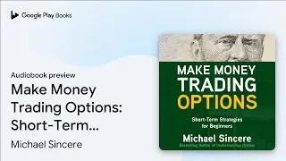 Make Money Trading Options: Short-Term&hellip; by Michael Sincere &middot; Audiobook preview