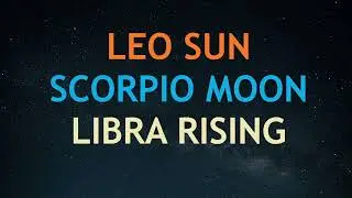Leo Sun, Scorpio Moon, Libra Rising
