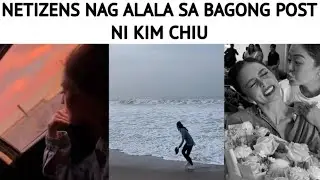NETIZENS NAG-ALALA SA BAGONG POST NI KIM CHIU