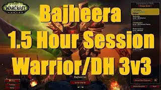 Bajheera - Epic 1.5 Hours of 2300+ Warrior/Demon Hunter 3v3 Arena - WoW Legion 7.3 Warrior PvP
