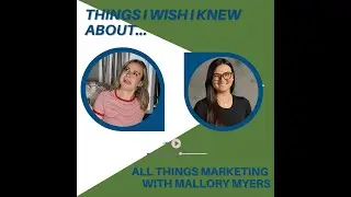 Things I Wish I Knew About...Marketing with Mallory Myers