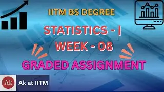 📘 IITM BS Degree | Statistics 1 | Week - 8 Graded Assignment